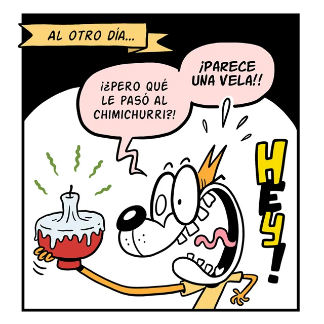 Viñeta 2 de 6. Al otro día, el chimichurri se ve reseco, como una vela: «¡¿Pero qué le pasó al chimichurri?!».